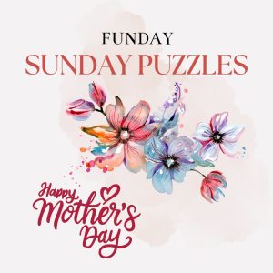Funday sunday puzzles. Mother's Day.