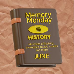 Memory Monday This month in history June