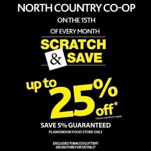 North Country Coop Scratch and Save, 15th of every month.