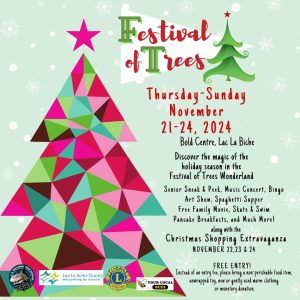 Festival of Trees November 21 to 24, 2024 at the Bold Centre in Lac La Biche.