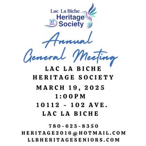 Lac La Biche Heritage Society Annual General Meeting March 19, 2025.