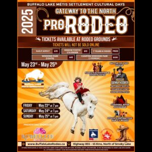 Buffalo Lake Métis Settlement Cultural Days Gateway To The North Pro Rodeo May 23-25, 2025.