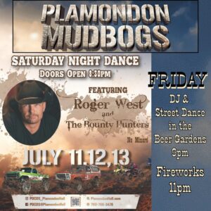 Plamondon Mud Bogs Friday and Saturday entertainment.